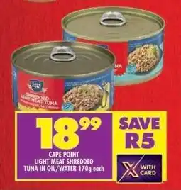 Shoprite CAPE POINT LIGHT MEAT SHREDDED TUNA IN OIL/WATER 170g offer