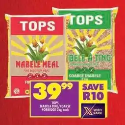 Shoprite TOPS MABELA FINE/COARSE PORRIDGE 2kg each offer