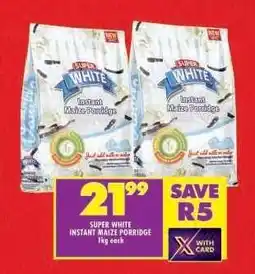 Shoprite SUPER WHITE INSTANT MAIZE PORRIDGE 1kg each offer