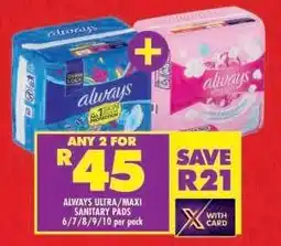 Shoprite ALWAYS ULTRA/MAXI SANITARY PADS offer