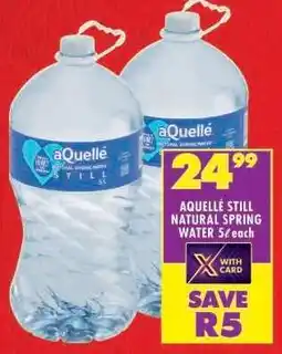Shoprite AQUELLÉ STILL NATURAL SPRING WATER 5ℓ each offer