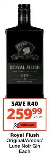 Checkers Liquor Shop Royal Flush Original/ Amber/ Luxe Noir Gin offer