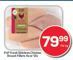 Pick n Pay PnP Fresh Skinless Chicken Breast Fillets 4s or 12s offer