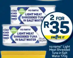 Pick n Pay no name Light Meat Shredded Tuna in Salt Water 170g offer