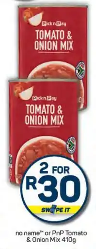 Pick n Pay no name or PnP Tomato & Onion Mix 410g offer