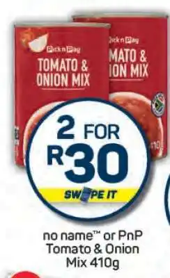 Pick n Pay no name or PnP Tomato & Onion Mix 410g offer