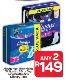 Pick n Pay Hypermarket Always Maxi Thick Nights XL Quattro 32s or Day Long Quattro 36s Sanitary Pads offer