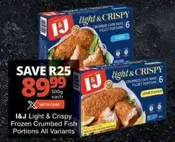 Checkers I&J Light & Crispy Frozen Crumbed Fish Portions offer