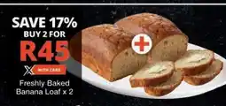 Checkers Freshly Baked Banana Loaf x 2 offer