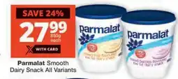 Checkers PARMALAT SMOOTH DAIRY SNACK all variants offer