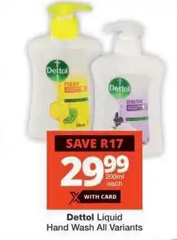 Checkers Dettol Liquid Hand Wash All Variants offer