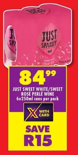 Shoprite Liquor Just sweet white/ sweet rosé perlé wine cans offer