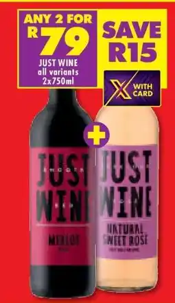 Shoprite JUST WINE all variants 2x750ml offer
