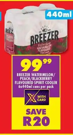 Shoprite BREEZER WATERMELON/PEACH/BLACKBERRY FLAVOURED SPIRIT COOLER 6x440ml cans per pack offer
