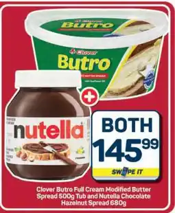 Pick n Pay Hypermarket Clover Butro Full Cream Modified Butter Spread 500g and Nutella Chocolate Hazelnut Spread 680g offer