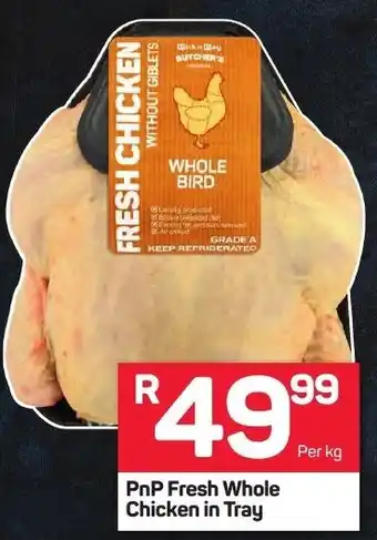 Pick n Pay Perfectly Fresh Pnp Fresh Whole Chicken in Tray Per kg offer