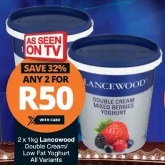 Checkers Lancewood Double Cream/Low Fat Yoghurt All Variants 2x1kg offer