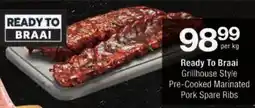 Checkers Ready To Braai Grillhouse Style Pre-Cooked Marinated Pork Spare Ribs offer