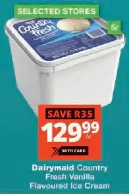 Checkers Dairymaid Country Fresh Vanilla Flavoured Ice Cream offer