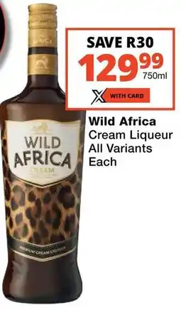 Checkers Wild Africa Cream Liqueur All Variants offer