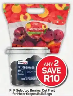 Pick n Pay PnP Selected Berries, Cut Fruit for Me or Grapes Bulk Bags offer