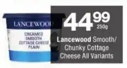 Checkers Lancewood Smooth/ Chunky Cottage Cheese All Variants offer