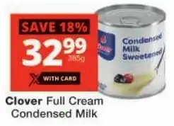 Checkers Clover Full Cream Condensed Milk offer