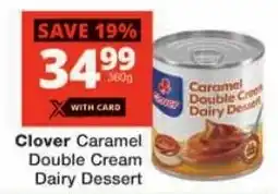 Checkers Clover Caramel Double Cream Dairy Dessert offer