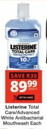 Checkers Listerine Total Care/ Advanced White Antibacterial Mouthwash offer