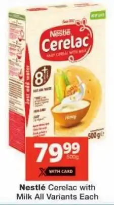 Checkers Nestlé Cerelac with Milk All Variants offer