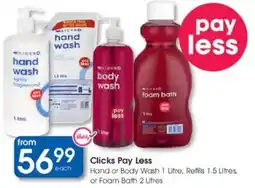 Clicks Clicks Pay Less Hand or Body Wash, Refills or Foam Bath offer