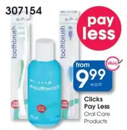 Clicks Clicks Pay Less Oral Care Products offer