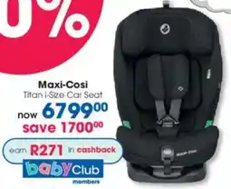 Clicks Maxi-Cosi Titan I-Size Car Seat offer