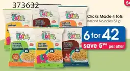 Clicks Clicks Made 4 Tots Instant Noodles offer