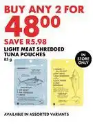 Woolworths Light Meat Shredded Tuna Pouches-For Any 2 x 85g offer