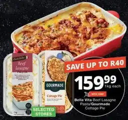 Checkers Bella Vita Beef Lasagne Pasta/ Gourmade Cottage Pie offer