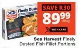 Checkers Sea Harvest Finely Dusted Fish Fillet Portions offer