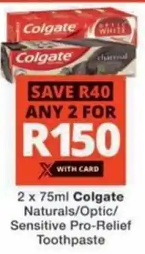 Checkers Colgate Naturals/ Optic/ Sensitive Pro-Relief Toothpaste offer