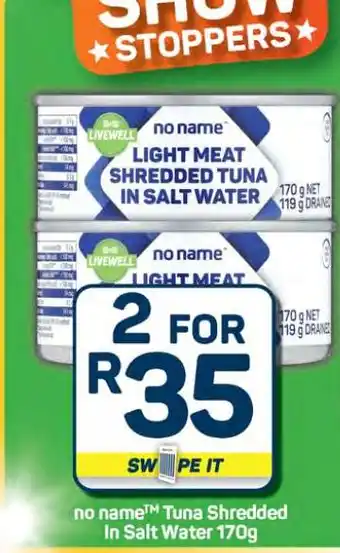 Pick n Pay Hypermarket no name Tuna Shredded In Salt Water 170g offer