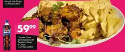 Save Hyper Chicken Tikka Booti served with Tandoori Naan & Chips + a Pepsi offer