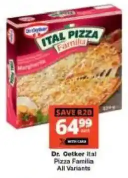 Checkers Dr. Oetker Ital Pizza Familia All Variants offer
