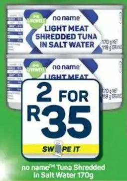 Pick n Pay no name Tuna Shredded In Salt Water offer