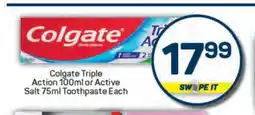 Pick n Pay Colgate Triple Action 100ml or Active Salt 75ml Toothpaste Each offer