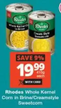 Checkers Rhodes Whole Kernel Corn in Brine/ Creamstyle Sweetcorn offer