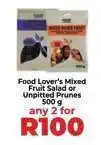 Food Lover's Market Food Lover's Mixed Fruit Salad or Unpitted Prunes 500g offer