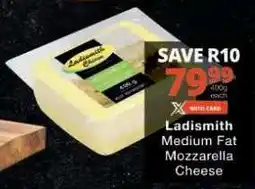 Checkers Ladismith Medium Fat Mozzarella Cheese offer