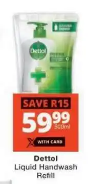 Checkers Dettol Liquid Handwash Refill offer