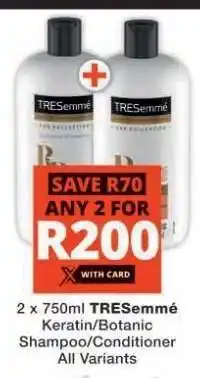 Checkers TRESemmé Keratin/Botanic Shampoo/Conditioner offer
