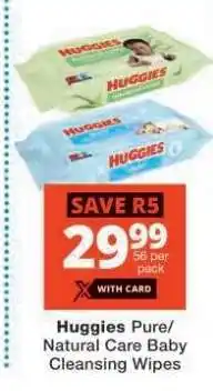 Checkers Huggies Pure/Natural Care Baby Cleansing Wipes offer