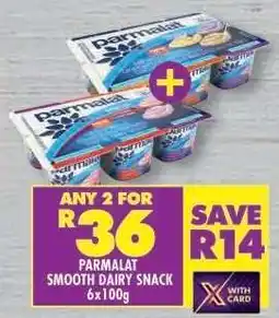 Shoprite PARMALAT SMOOTH DAIRY SNACK 6x100g offer